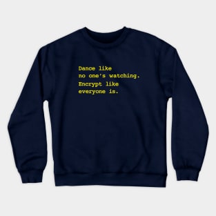 Dance Like No One's Watching Encrypt Like Everyone Is Crewneck Sweatshirt